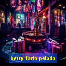 betty faria pelada